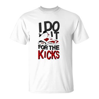 I Do It For The Kicks Carmines 6 Ver2 T-Shirt | Mazezy
