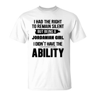 I Had The Right To Remain Silent But Being A Jordanian Girl I Didnt Have The Abliblity Nationality Quote T-Shirt | Mazezy