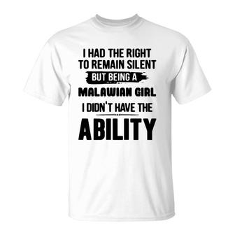 I Had The Right To Remain Silent But Being A Malawian Girl I Didnt Have The Abliblity Nationality Quote T-Shirt | Mazezy