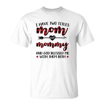 I Have Two Title Mom And Mommy White T-Shirt | Mazezy