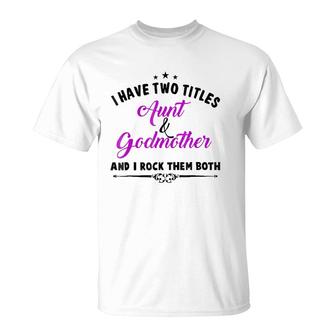 I Have Two Titles Aunt And Godmother For Best Aunty T-Shirt | Mazezy AU