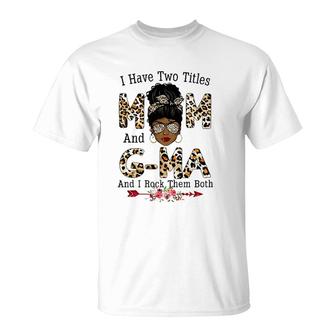 I Have Two Titles Mom And G-Ma Leopard Mother's Day T-Shirt | Mazezy