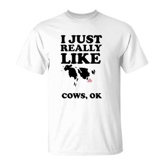 I Just Really Like Cows Ok Cool I Heart Cows Gift T-Shirt | Mazezy
