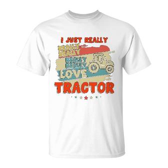 I Just Really Really Love Tractor T-Shirt | Mazezy