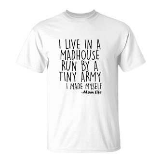 I Live In A Madhouse T-Shirt | Mazezy