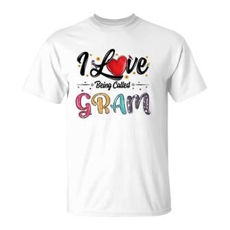 I Love Being Called Gram Grandma Mother's Day For Women T-Shirt | Mazezy