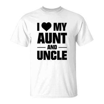 I Love My Aunt And Uncle T-Shirt | Mazezy