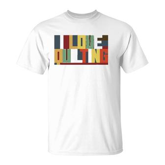 I Love Quilting I Sew T-Shirt | Mazezy