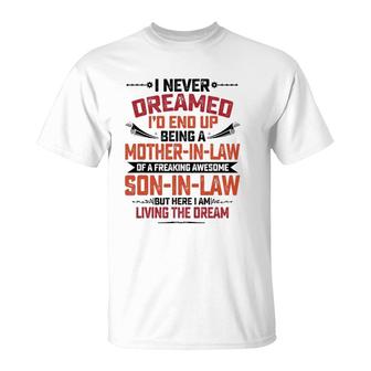 I Never Dreamed I'd End Up Being A Mother In Law Son In Law T-Shirt | Mazezy