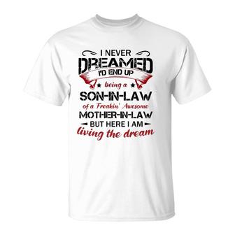 I Never Dreamed I'd End Up Being A Son-In-Law Of A Freakin Awesome Mother-In-Law Classic T-Shirt | Mazezy UK