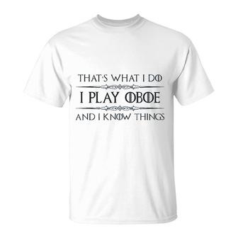 I Play Oboe I Know Things T-Shirt | Mazezy