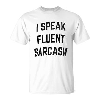 I Speak Fluent Sarcasm T-Shirt | Mazezy