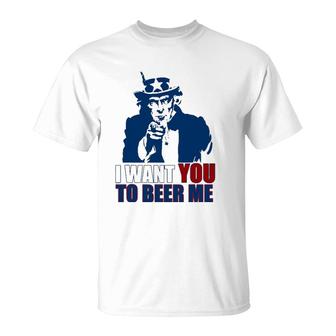 I Want You To Beer Me Uncle Sam July 4 Drinking Meme T-Shirt | Mazezy