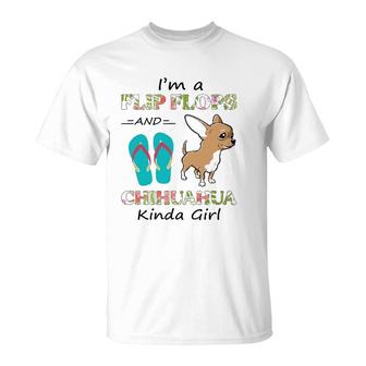 I'm A Flip Flops And Chihuahua Kinda Girl Summer Vacation T-Shirt | Mazezy