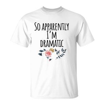I'm Dramatic Funny So Apparently I'm Dramatic Raglan Baseball Tee T-Shirt | Mazezy