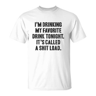 Im Drinking My Favorite Drink Tonight T-Shirt | Mazezy