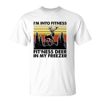 I'm Into Fitness Fit'ness Deer In My Freezer Hunting Lovers T-Shirt | Mazezy
