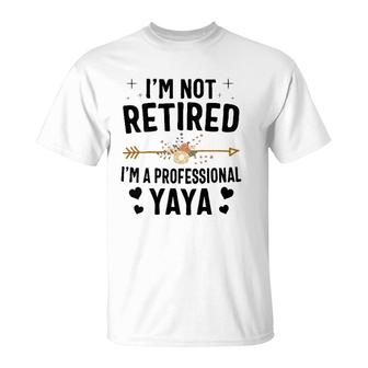 I'm Not Retired I'm A Professional Yaya Mother's Day T-Shirt | Mazezy