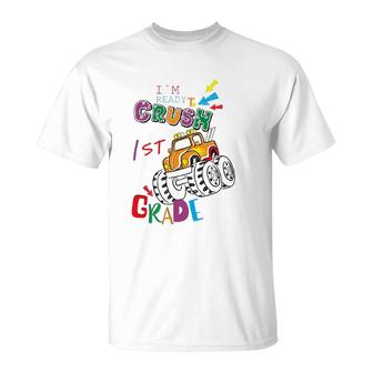 I'm Ready To Crush 1St Grade Back To School S T-Shirt | Mazezy