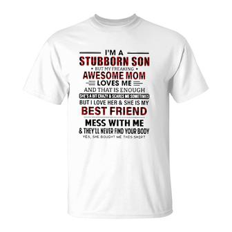 I'm Stubborn Son But My Freaking Awesome Mom Loves Me And That Is Enough I Love Her And She Is My Best Friend Mess With Me Mother's Day T-Shirt | Mazezy DE