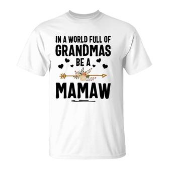 In A World Full Of Grandmas Be A Mamaw Mother's Day T-Shirt | Mazezy