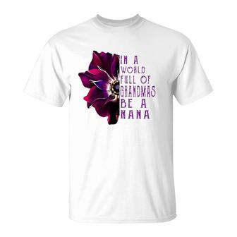 In A World Full Of Grandmas Be A Nana Anemone Mother's Day T-Shirt | Mazezy