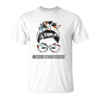 Infection Prevention Preventionist Life Messy Hair Woman Bun T-Shirt | Mazezy