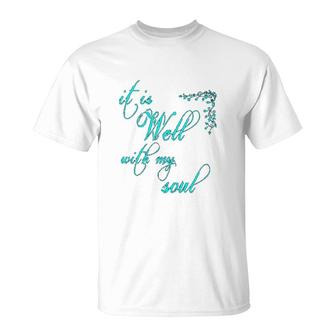 It Is Well With My Soul Christian Theme T-Shirt | Mazezy