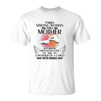 It Takes A Strong Woman To Be A Mother But It Takes The Strongest One To Be A Mother Of A Child With Wings T-Shirt | Mazezy