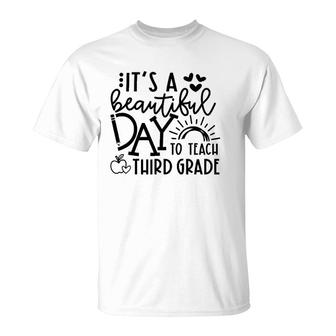 It's A Beautiful Day To Teach Third Grade Teacher Gift T-Shirt | Mazezy