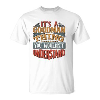 It's A Goodman Thing You Wouldn't Understand T-Shirt | Mazezy CA