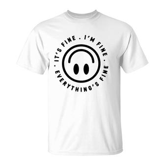 It's Fine I'm Fine Everything Is Fine Graphic T-Shirt | Mazezy