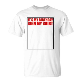 It's My Birthday Sign My T-Shirt | Mazezy UK