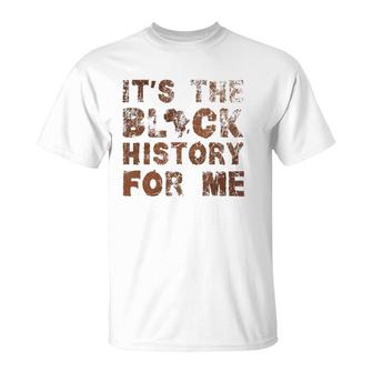 It's The Black History For Me Black History Month African T-Shirt | Mazezy