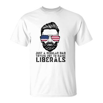 Just A Regular Dad Trying Not To Raise Liberals Father's Day T-Shirt | Mazezy