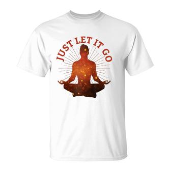 Just Let It Go Zen Yoga Meditation T-Shirt | Mazezy AU