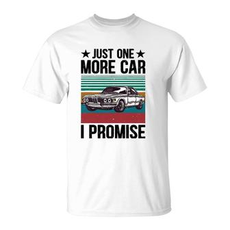 Just One More Car I Promise Vintage Funny Car Lover Mechanic T-Shirt | Mazezy