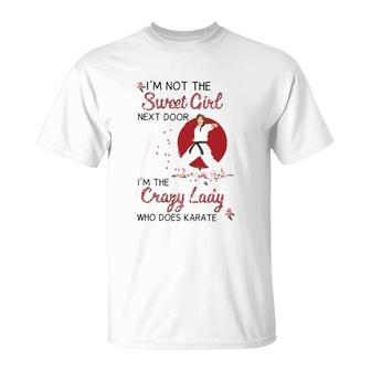 Karate I'm Not The Sweet Girl Next Door I'm The Crazy Lady Who Does Karate Pose Pink Rose Japanese Rising Sun T-Shirt | Mazezy
