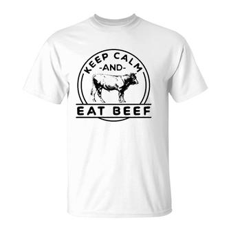 Keep Calm And Eat Beef Funny Farming Cattle Rancher Cow T-Shirt | Mazezy