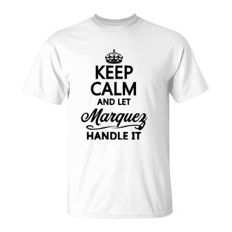 Keep Calm And Let Marquez Handle It Funny Name Gift - Pullover T-Shirt | Mazezy