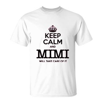 Keep Calm And Mimi Will Take Care Of It T-Shirt | Mazezy