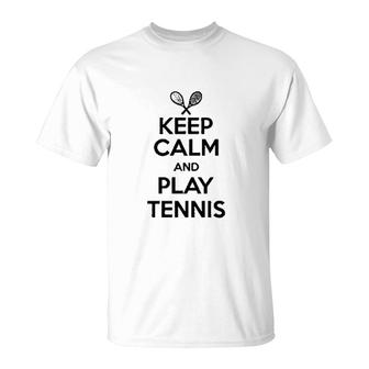Keep Calm And Play Tennis T-Shirt | Mazezy