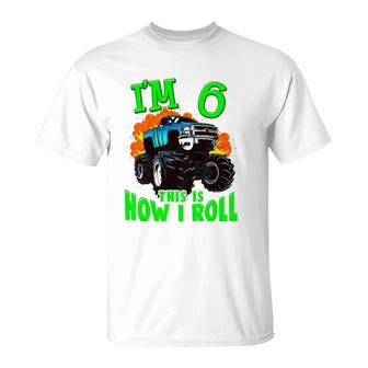 Kids Monster Truck Kids Girls Boys I'm 6 This Is How I Roll T-Shirt | Mazezy