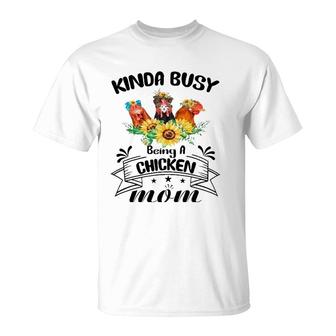 Kinda Busy Being A Chicken Mom Mothers Day Chicken Mom T-Shirt | Mazezy