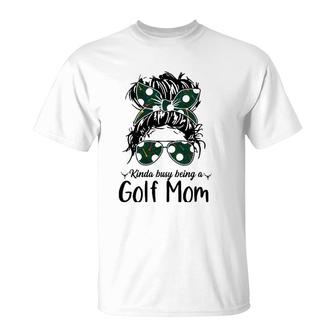 Kinda Busy Being A Golf Mom Messy Bun Golfer Mother's Day T-Shirt | Mazezy