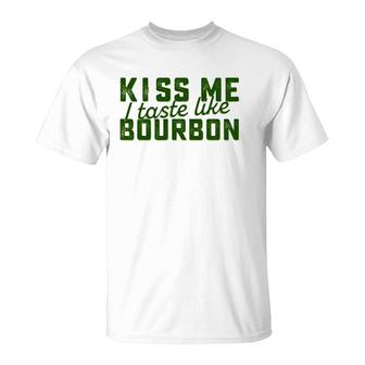 Kiss Me I Taste Like Bourbon Tee T-Shirt | Mazezy