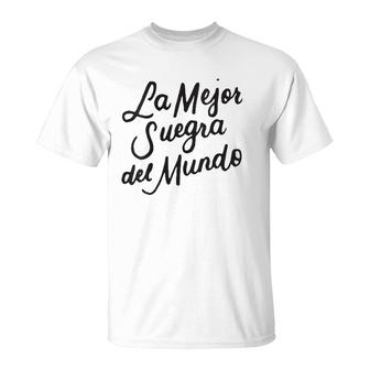 La Mejor Suegra Del Mundo Spanish Mother In Law Gifts T-Shirt | Mazezy