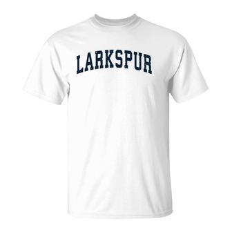 Larkspur California Ca Vintage Sports Design Navy Design T-Shirt | Mazezy