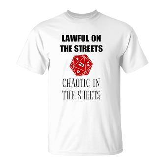 Lawful On The Streets Chaotic In The Sheets D20 Rpg Gamer T-Shirt | Mazezy