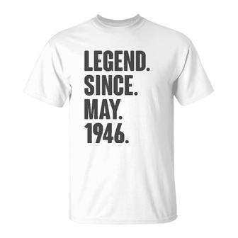 Legend Since May 1946 Birthday Gift For 75 Years Old Man T-Shirt | Mazezy